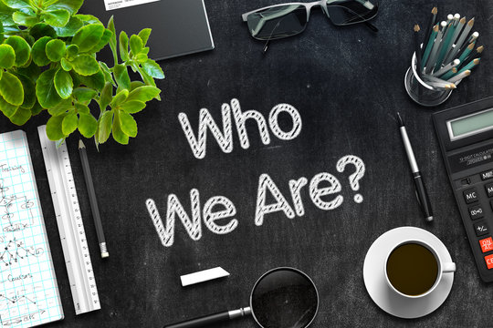 Who We Are?